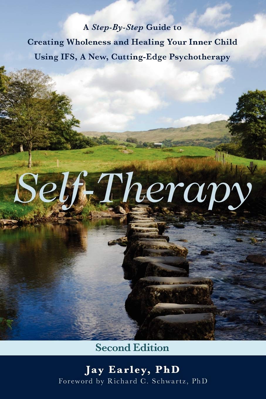 Self-Therapy: A Step-By-Step Guide to Creating Wholeness and Healing Your Inner Child Using IFS, A New, Cutting-Edge Psychotherapy, 2nd Edition